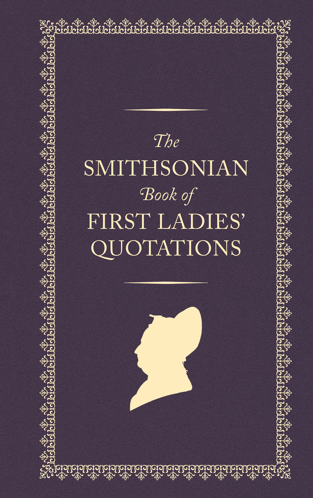 Smithsonian Book of First Lady Quotations